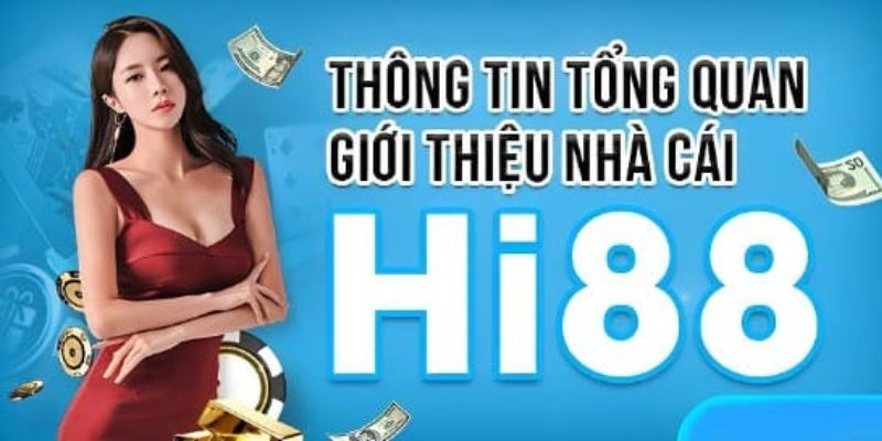 Giới thiệu tổng quan về nhà cái uy tín Hi88 