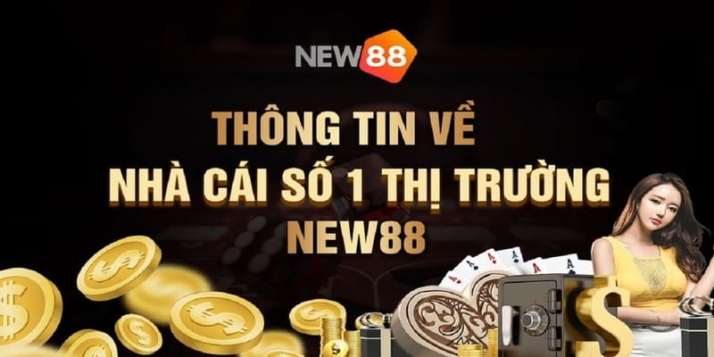 NEW88 mới xuất hiện nhưng vô cùng hot