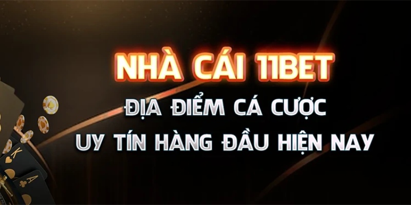 11bet nhà cái có uy tín không?